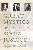 Great Mystics And Social Justice: Walking On The Two Feet Of Love