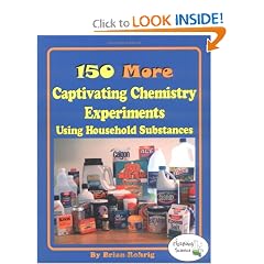 150 More Captivating Chemistry Experiments Using Household Substances