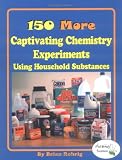 150 More Captivating Chemistry Experiments Using Household Substances