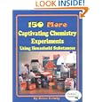 150 More Captivating Chemistry Experiments Using Household Substances by Brian Rohrig