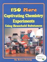 150 More Captivating Chemistry Experiments Using Household Substances