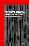 Artificial general intelligence 2008 : proceedings of the first AGI Conference