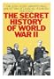 THE SECRET HISTORY OF WORLD WAR II; THE ULTRA-SECRET WARTIME LETTERS AND COBLES OF ROOSEVELT, STALIN AND CHURCHILL