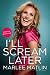 I'll Scream Later