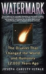 Watermark: The Disaster That Changed the World and Humanity 12,000 Years Ago