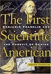 The First Scientific American: Benjamin Franklin and the Pursuit of Genius