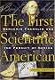 The First Scientific American: Benjamin Franklin and the Pursuit of Genius The First Scientific American: Benjamin Franklin and the Pursuit of Genius