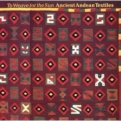 To Weave for the Sun: Ancient Andean Textiles in the Museum of Fine Arts, Boston