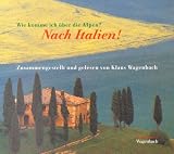 Wie komme ich &uuml;ber die Alpen? Nach Italien - CD. - Klaus Wagenbach, Andreas Beyer, Attilio Brilli, Andrea Camilleri