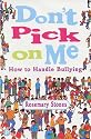 Don't Pick on Me: How to Handle Bullying