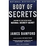 Body of Secrets: Anatomy of the Ultra-Secret National Security Agency book cover
