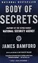 Body of Secrets: Anatomy of the Ultra-Secret National Security Agency