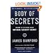 Body of Secrets: Anatomy of the Ultra-Secret National Security Agency
