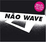 Nao Wave: Brazil Post Punk 1982-1988