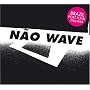 Nao Wave: Brazil Post Punk 1982-1988