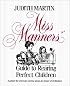 Miss Manners' Guide to Rearing Perfect Children