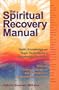 The Spiritual Recovery Manual: Vedic Knowledge and Yogic Techniques to Accelerate Recovery for Addicts, Codependents and Adult Children of Dysfunctional Families