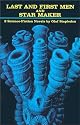 Last and First Men and Star Maker : Two Science Fiction Novels by Olaf Stapledon