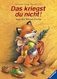 Das kriegst du nicht! sagt der kleine Fuchs - Christine Georg, Manfred Mai