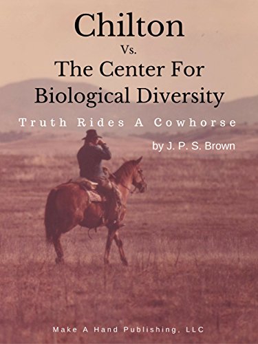 Chilton Vs. The Center For Biological Diversity: Truth Rides A Cowhorse, by J.P.S. Brown