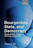 Bourgeoisie, state, and democracy : Russia, Britain, France, Germany, and the USA