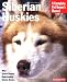 Siberian Huskies Complete Owner's Manual