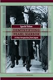 Demystifying Pearl Harbor: A New Perspective from Japan (井口武夫著『開戦神話』の英語版) (長銀国際ライブラリー叢書)