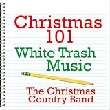 Christmas 101 - White Trash Music