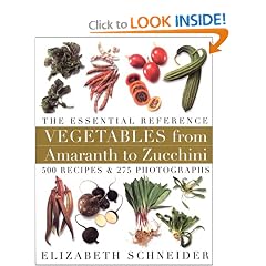 Vegetables from Amaranth to Zucchini: The Essential Reference: 500 Recipes, 275 Photographs