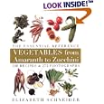 Vegetables from Amaranth to Zucchini: The Essential Reference: 500 Recipes, 275 Photographs