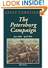 The Petersburg Campaign: June 1864-april 1865 (Great Campaigns)