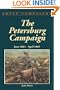 The Petersburg Campaign: June 1864-april 1865 (Great Campaigns)