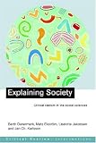 Explaining Society: An Introduction to Critical Realism in the Social Sciences (Critical Realism--Interventions.)