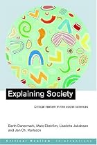 Explaining Society: An Introduction to Critical Realism in the Social Sciences (Critical Realism: Interventions)