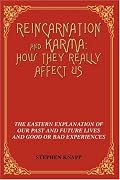 Reincarnation and Karma: How They Really Affect Us: The Eastern Explanation of Our Past and Future Lives and Good or Bad Experiences