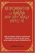 Reincarnation and Karma: How They Really Affect Us: The Eastern Explanation of Our Past and Future Lives and Good or Bad Experiences