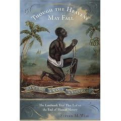 Though the Heavens May Fall: The Landmark Trial That Led to the End Of Human Slavery