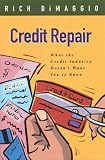 Credit Repair: What the Credit Industry Doesnt Want You to Know
