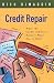 Credit Repair: What the Credit Industry Doesn't Want You to Know by Richard DiMaggio