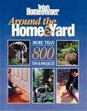 Around the Home and Yard: More Than 800 Projects