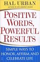 Positive Words, Powerful Results: Simple Ways to Honor, Affirm, and Celebrate Life