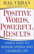 Positive Words, Powerful Results: Simple Ways to Honour, Affirm and Celebrate Life