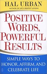 Positive Words, Powerful Results: Simple Ways to Honor, Affirm, and Celebrate Life