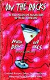 On The Rocks: The Ultimate Cocktail and Joke Book for the Home Bartender