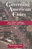 Governing American Cities: Interethnic Coalitions, Competition, and Conflict