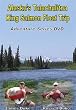 Alaska Fishing: DVD & Ultimate Guide! Talachulitna River King Salmon Float Trip.