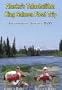 Alaska Fishing: DVD & Ultimate Guide! Talachulitna River King Salmon Float Trip.