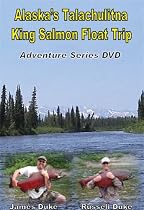 Alaska Fishing: DVD & Ultimate Guide! Talachulitna River King Salmon Float Trip.