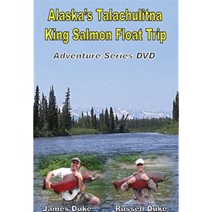 Alaska Fishing: DVD & Ultimate Guide! Talachulitna River King Salmon Float Trip.