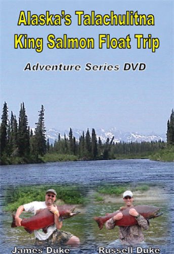 Alaska Fishing: DVD & Ultimate Guide! Talachulitna River King Salmon Float Trip.